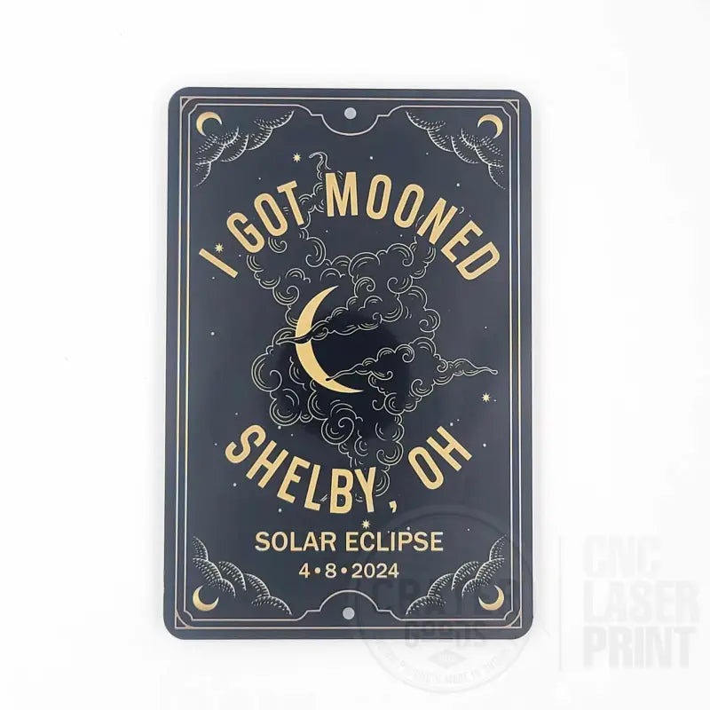 Personalized I Got Mooned Eclipse Sign - Personalized Signs